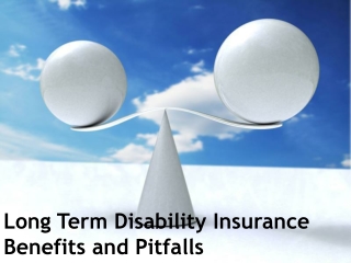 Long Term Disability Insurance Benefits and Pitfalls