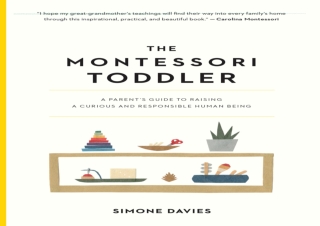 [DOWNLOAD PDF] The Montessori Toddler: A Parent's Guide to Raising a Curious and
