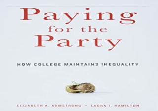 [READ PDF] Paying for the Party: How College Maintains Inequality full