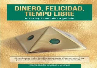 (PDF BOOK) DINERO, FELICIDAD, TIEMPO LIBRE: Si madrugas a producir dinero, capac