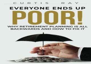 [DOWNLOAD PDF] Everyone Ends Up Poor!: Why Financial Planning Is All Backwards A