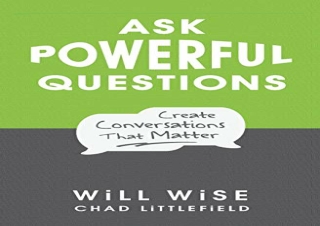 (PDF BOOK) Ask Powerful Questions: Create Conversations That Matter free