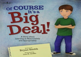 PDF Of Course It's a Big Deal: A Story about Learning to React Calmly and Approp