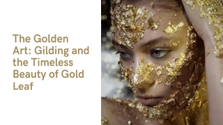 The Golden Art Gilding and the Timeless Beauty of Gold Leaf