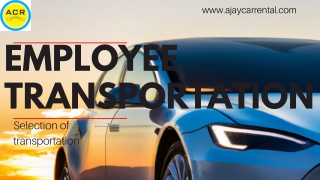 Selection of Transportation by Employees | Ajay Car Rental