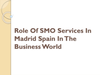 Role Of SMO Services In Madrid Spain In The Business World