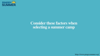 Consider these factors when selecting a summer camp