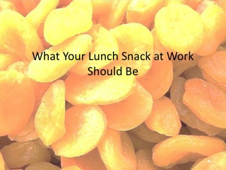 What Your Lunch Snack at Work Should Be