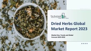 Dried Herbs Market Report 2023 | Insights, Analysis, And Forecast 2032