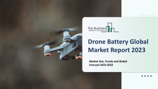 Drone Battery Market 2023-2032: Outlook, Growth, And Demand