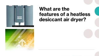 What are the features of a heatless desiccant air dryer?