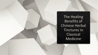 The Healing Benefits of Chinese Herbal Tinctures in Classical Medicine