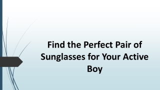 Find the Perfect Pair of Sunglasses for Your Active Boy