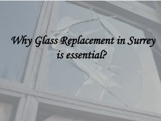 Why Glass Replacement in Surrey is essential