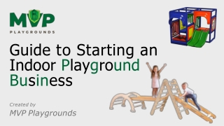 Guide to Starting an Indoor Playground Business