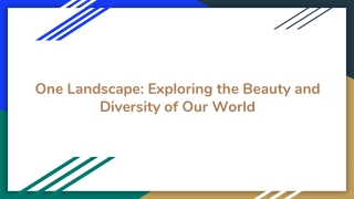 One Landscape: Exploring the Beauty and Diversity of Our World
