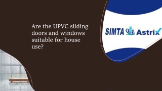 Are the UPVC sliding doors and windows suitable for house use?