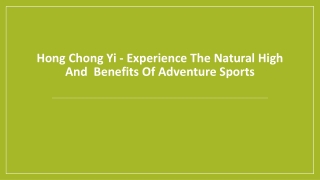 Hong Chong Yi - Experience the Natural High and  Benefits of Adventure Sports