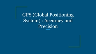 GPS (Global Positioning System) _ Accuracy and Precision