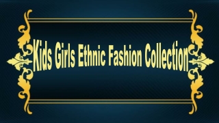 Kids Girls Ethnic Fashion Collection