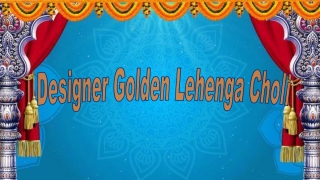 Designer Golden Lehenga Choli