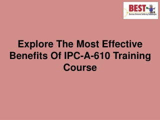 Explore The Most Effective Benefits Of IPC-A-610 Training Course