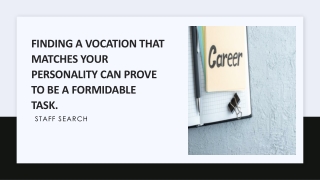 Finding a vocation that matches your personality can prove to be a formidable ta