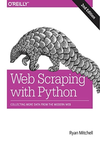 (PDF/DOWNLOAD) Web Scraping with Python: Collecting More Data from the Modern We