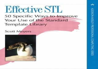 (PDF BOOK) Effective STL: 50 Specific Ways to Improve Your Use of the Standard T