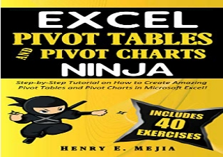 download EXCEL PIVOT TABLES and PIVOT CHARTS NINJA: Step-by-Step Tutorial on How