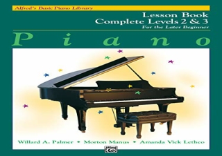 [READ PDF] Alfred's Basic Piano Library: Piano Lesson Book, Complete Levels 2 &