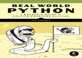 [DOWNLOAD PDF] Real-World Python: A Hacker's Guide to Solving Problems with Code
