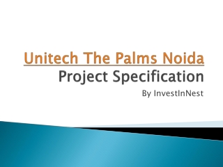 Unitech The Palms Sector 117 project Specification