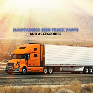 Maintaining Semi Truck Parts and Accessories