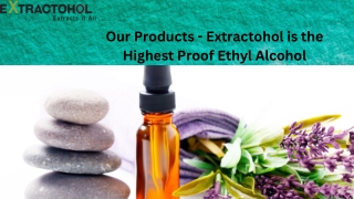 Our Products - Extractohol is the Highest Proof Ethyl Alcohol