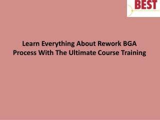 Learn Everything About Rework BGA Process With The Ultimate Course Training