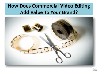 How Does Commercial Video Editing Add Value To Your Brand