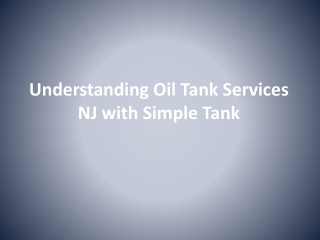 Understanding Oil Tank Services NJ with Simple Tank PPT