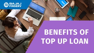 Benefits of Top Up Loan