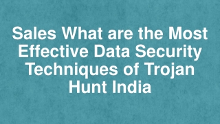 What are the Most Effective Data Security Techniques of Trojan Hunt