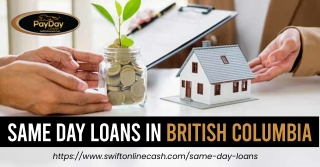 Same Day Loans in British Columbia - Quick and Convenient Funding from SwiftOnli