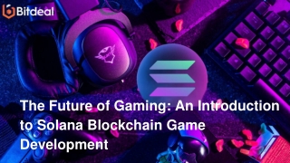 The Future of Gaming_ An Introduction to Solana Blockchain Game Development