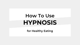 How To Use Hypnosis for Healthy Eating  UpNow Online Hypnotherapy