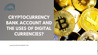 Cryptocurrency Bank Account and the Uses of Digital Currencies