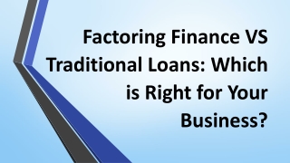 Factoring Finance VS Traditional Loans: Which is Right for Your Business?