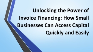 Unlocking the Power of Invoice Financing: How Small Businesses Can Access Capita