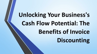 Unlocking Your Business's Cash Flow Potential: Benefits of Invoice Discounting