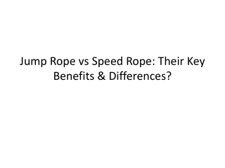 Jump Rope vs Speed Rope: Their Key Benefits & Differences?