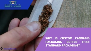 Why is custom cannabis packaging better than standard packaging