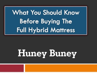 What You Should Know Before Buying The Full Hybrid Mattress